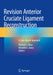 Revision Anterior Cruciate Ligament Reconstruction: A Case-Based Approach by Michael J. Alaia