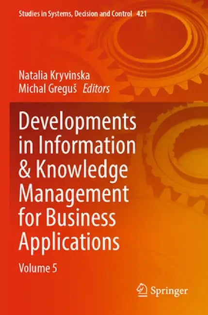 Developments in Information & Knowledge Management for Business Applications: Volume 5 by Natalia Kryvinska