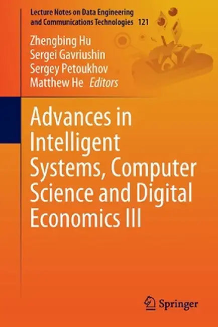 Advances in Intelligent Systems, Computer Science and Digital Economics III by Zhengbing Hu