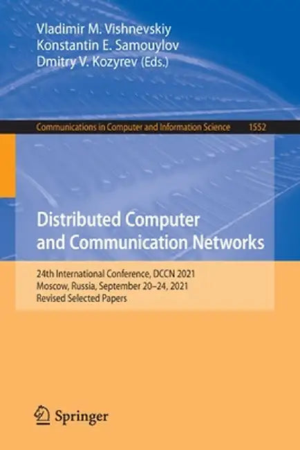 Distributed Computer and Communication Networks: 24th International Conference, Dccn 2021, Moscow, Russia, September 20-24, 2021, Revised Selected Pap by Vladimir M. Vishnevskiy