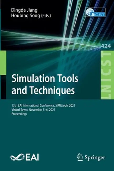 Simulation Tools and Techniques: 13th Eai International Conference, Simutools 2021, Virtual Event, November 5-6, 2021, Proceedings by Dingde Jiang