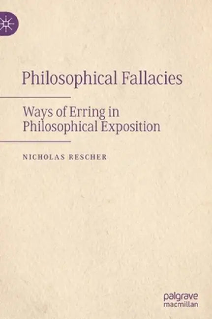 Philosophical Fallacies: Ways of Erring in Philosophical Exposition by Nicholas Rescher