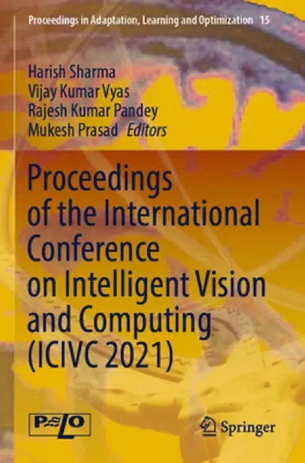 Proceedings of the International Conference on Intelligent Vision and Computing (ICIVC 2021) by Harish Sharma
