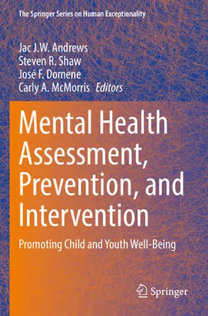 Mental Health Assessment, Prevention, and Intervention: Promoting Child and Youth Well-Being by Jac J. W. Andrews