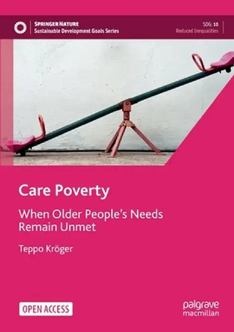 Care Poverty: When Older People's Needs Remain Unmet by Teppo Kröger