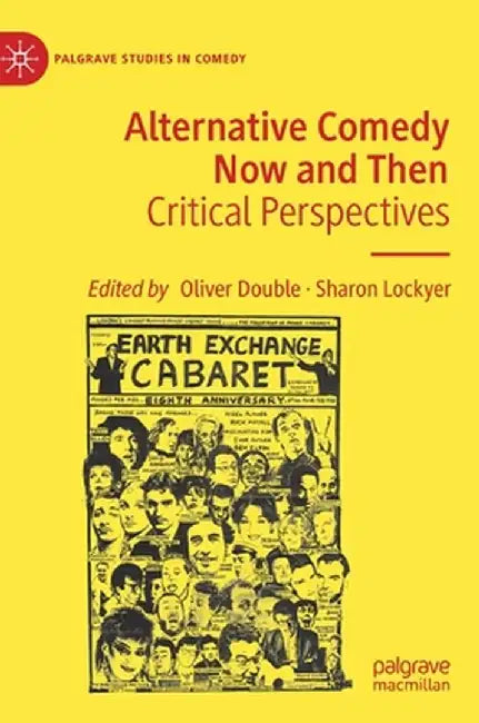 Alternative Comedy Now and Then: Critical Perspectives by Oliver Double