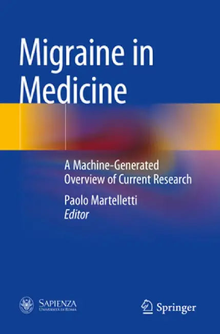 Migraine in Medicine: A Machine-Generated Overview of Current Research by Paolo Martelletti