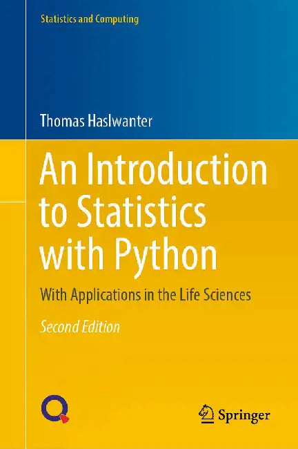 An Introduction To Statistics With Python: With Applications In The Life Sciences by Thomas Haslwanter