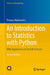 An Introduction To Statistics With Python: With Applications In The Life Sciences by Thomas Haslwanter