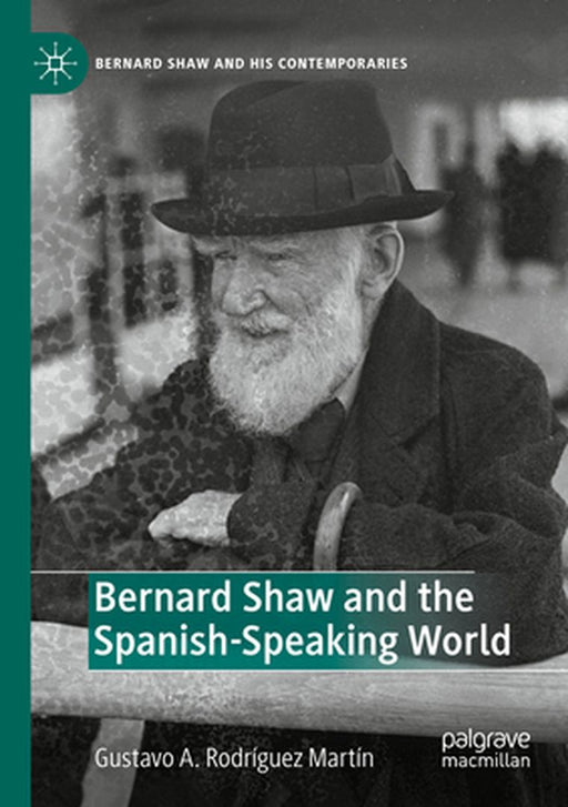 Bernard Shaw and the Spanish-Speaking World by Gustavo A. Rodríguez Martín