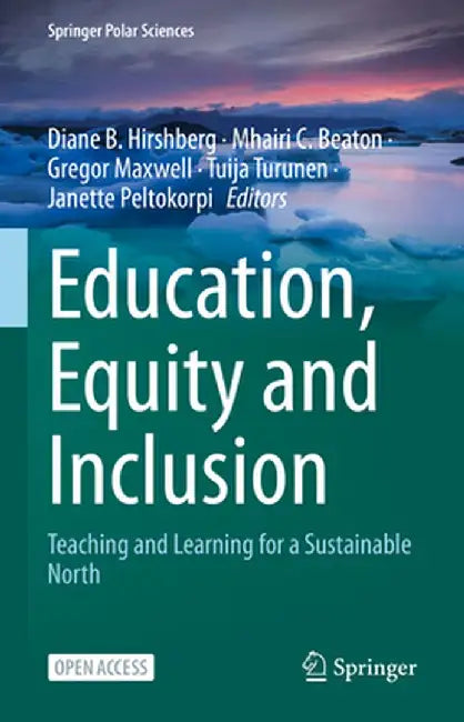 Education, Equity and Inclusion: Teaching and Learning for a Sustainable North by Diane B. Hirshberg