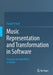 Music Representation and Transformation in Software: Structure and Algorithms in Python by Donald P. Pazel