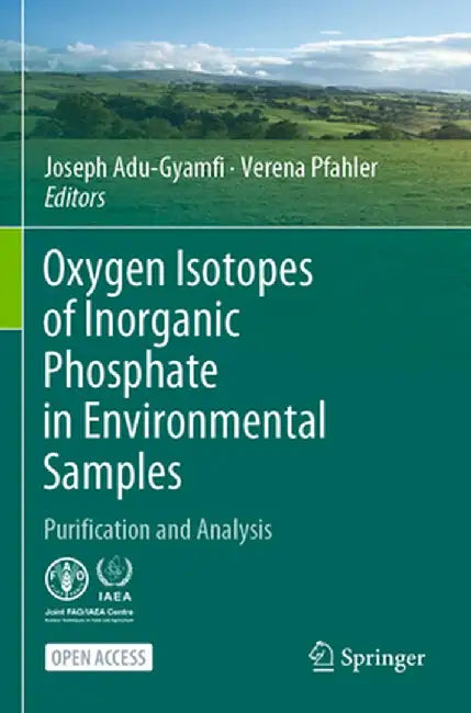 Oxygen Isotopes of Inorganic Phosphate in Environmental Samples: Purification and Analysis by Joseph Adu-Gyamfi