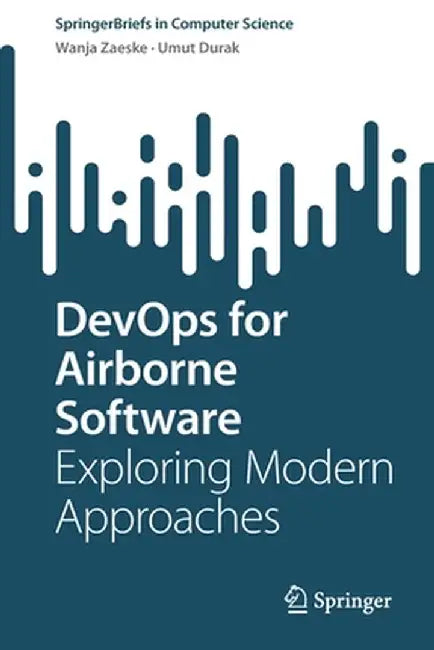 Devops for Airborne Software: Exploring Modern Approaches by Wanja Zaeske