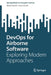Devops for Airborne Software: Exploring Modern Approaches by Wanja Zaeske