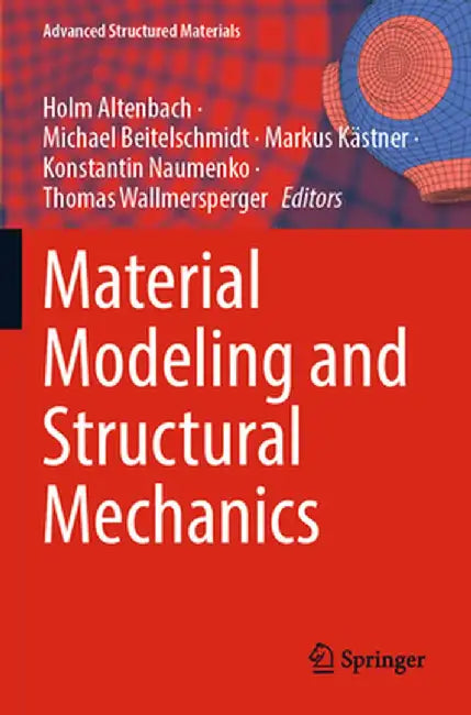Material Modeling and Structural Mechanics by Holm Altenbach