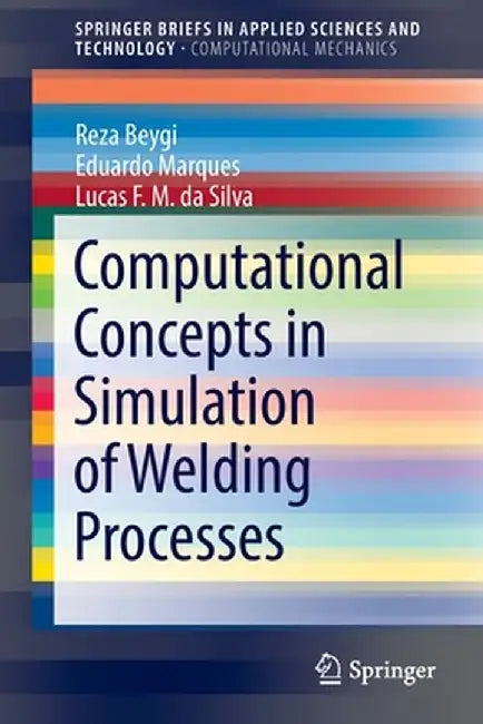 Computational Concepts in Simulation of Welding Processes by Reza Beygi