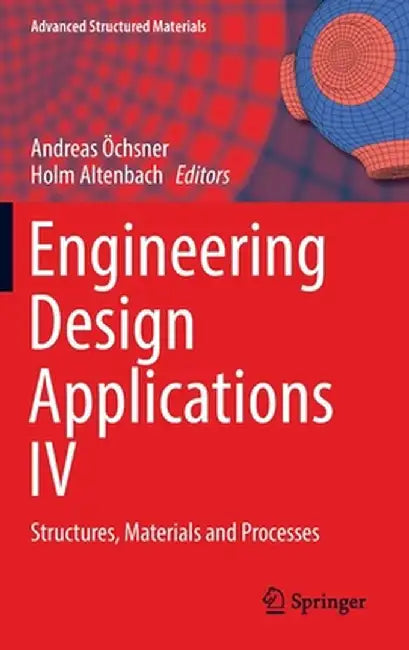 Engineering Design Applications IV: Structures, Materials and Processes by Andreas Öchsner