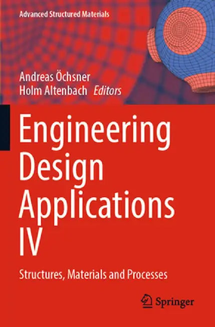 Engineering Design Applications IV: Structures, Materials and Processes by Andreas Öchsner