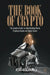 The Book of Crypto: The Complete Guide to Understanding Bitcoin, Cryptocurrencies and Digital Assets by Henri Arslanian