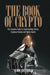 The Book of Crypto: The Complete Guide to Understanding Bitcoin, Cryptocurrencies and Digital Assets by Henri Arslanian