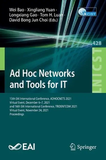 AD Hoc Networks and Tools for It: 13th Eai International Conference, Adhocnets 2021, Virtual Event, December 6-7, 2021, and 16th Eai International Con by Wei Bao