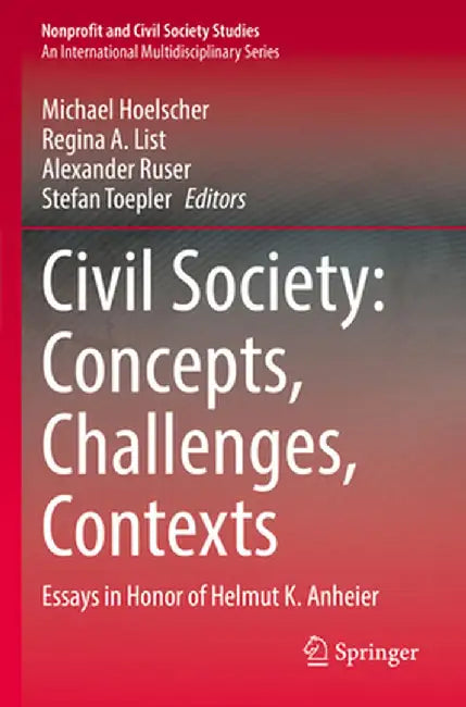 Civil Society: Concepts, Challenges, Contexts: Essays in Honor of Helmut K. Anheier by Michael Hoelscher