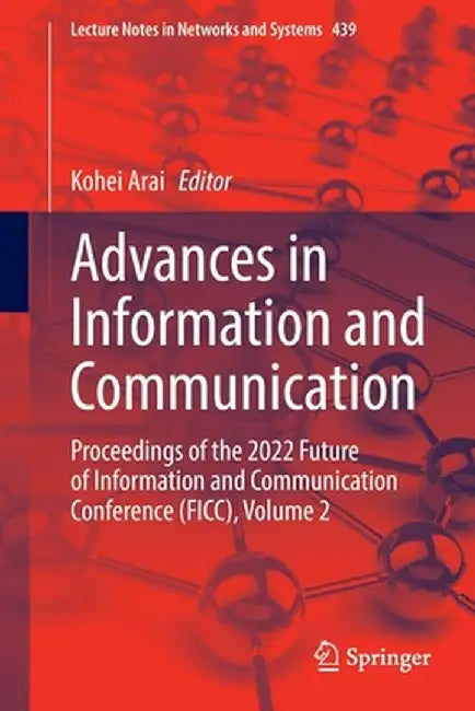 Advances in Information and Communication: Proceedings of the 2022 Future of Information and Communication Conference (Ficc), Volume 2 by Kohei Arai