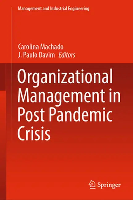 Organizational Management in Post Pandemic Crisis by Carolina Machado