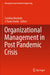 Organizational Management in Post Pandemic Crisis by Machado, Carolina