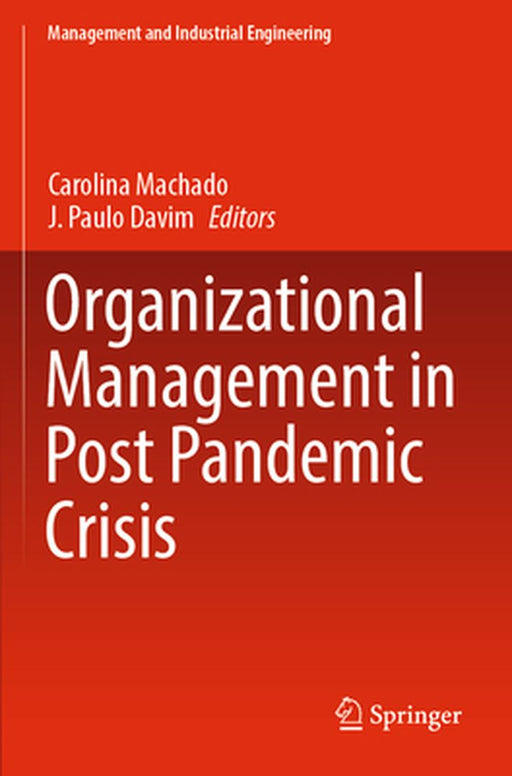 Organizational Management in Post Pandemic Crisis by Machado, Carolina
