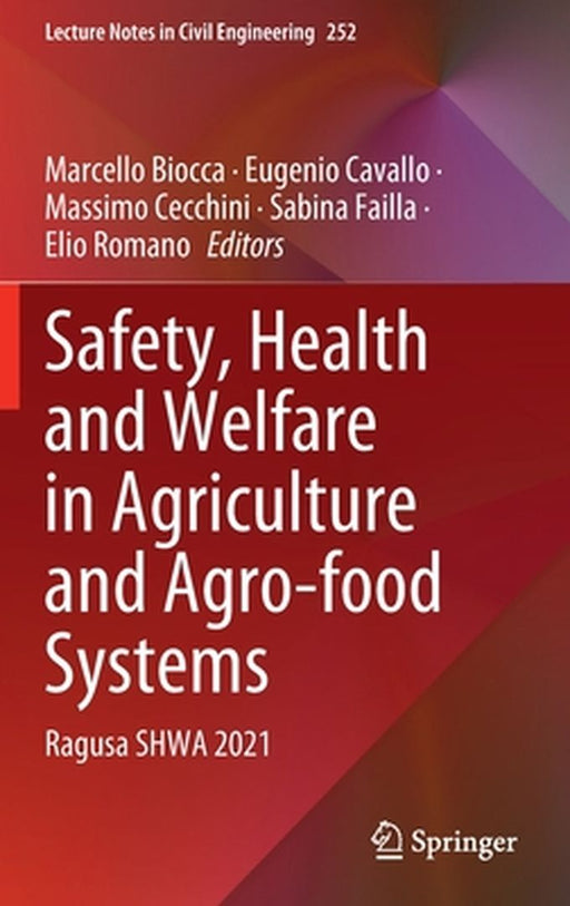 Safety, Health and Welfare in Agriculture and Agro-Food Systems: Ragusa Shwa 2021 by Marcello Biocca