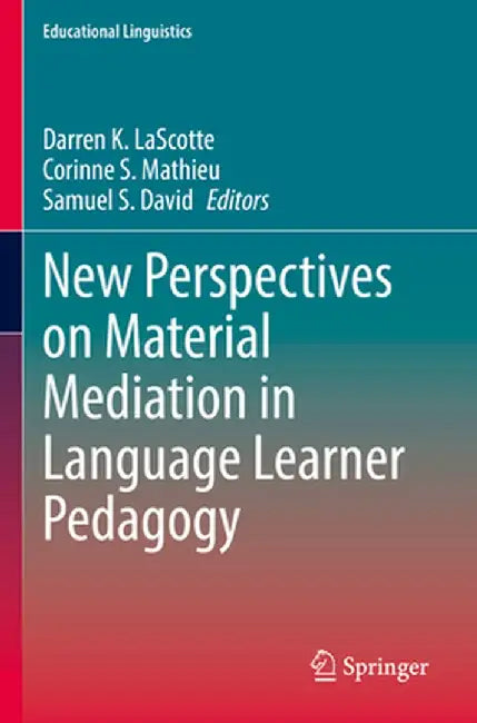 New Perspectives on Material Mediation in Language Learner Pedagogy by Darren K. Lascotte