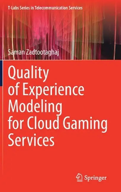 Quality of Experience Modeling for Cloud Gaming Services by Saman Zadtootaghaj