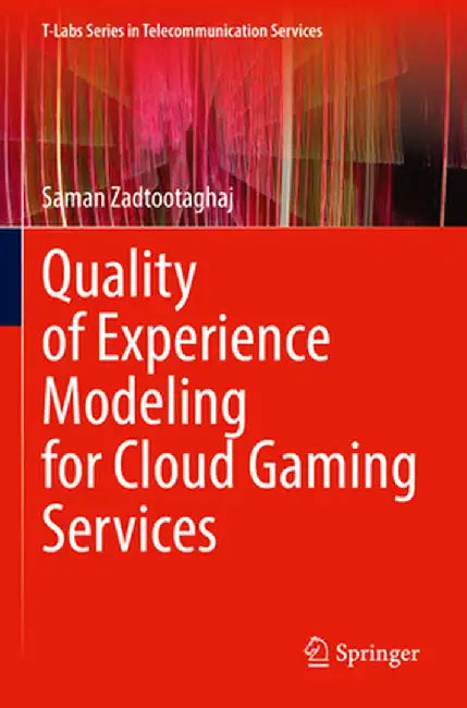Quality of Experience Modeling for Cloud Gaming Services by Saman Zadtootaghaj