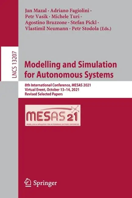 Modelling and Simulation for Autonomous Systems: 8th International Conference, Mesas 2021, Virtual Event, October 13-14, 2021, Revised Selected Papers by Jan Mazal