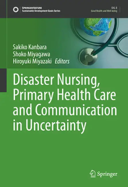 Disaster Nursing Primary Health Care and Communication in Uncertainty by Kanbara
