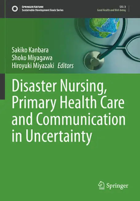 Disaster Nursing, Primary Health Care and Communication in Uncertainty by Sakiko Kanbara