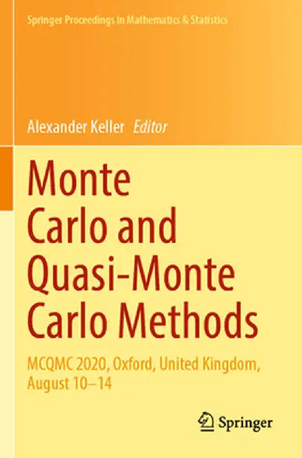 Monte Carlo and Quasi-Monte Carlo Methods: McQmc 2020, Oxford, United Kingdom, August 10-14 by Alexander Keller