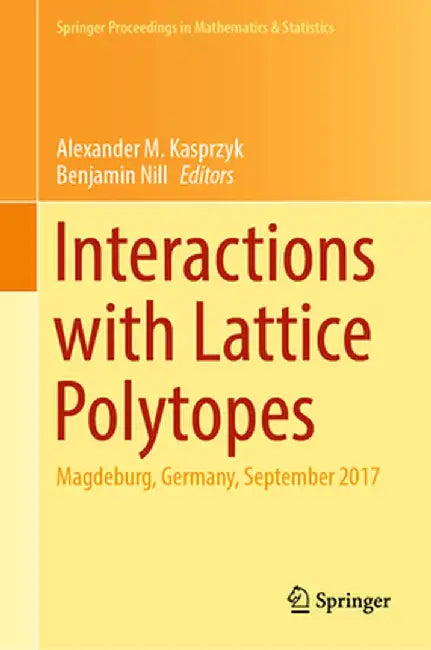 Interactions with Lattice Polytopes: Magdeburg, Germany, September 2017 by Alexander M. Kasprzyk