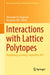 Interactions with Lattice Polytopes: Magdeburg, Germany, September 2017 by Alexander M. Kasprzyk
