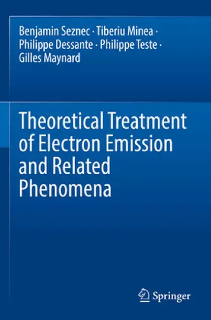 Theoretical Treatment of Electron Emission and Related Phenomena by Benjamin Seznec