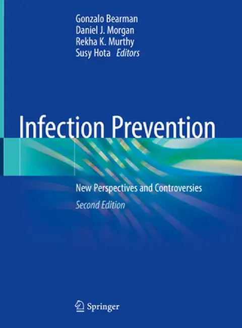 Infection Prevention: New Perspectives and Controversies by Gonzalo Bearman