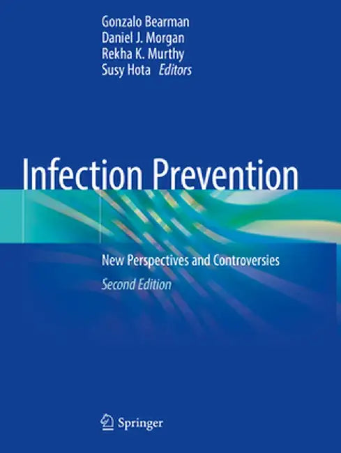 Infection Prevention: New Perspectives and Controversies by Gonzalo Bearman