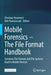 Mobile Forensics - The File Format Handbook: Common File Formats and File Systems Used in Mobile Devices by Christian Hummert