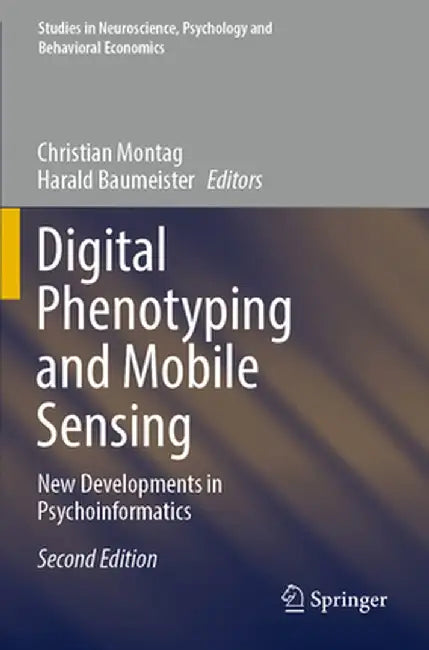 Digital Phenotyping and Mobile Sensing: New Developments in Psychoinformatics by Christian Montag