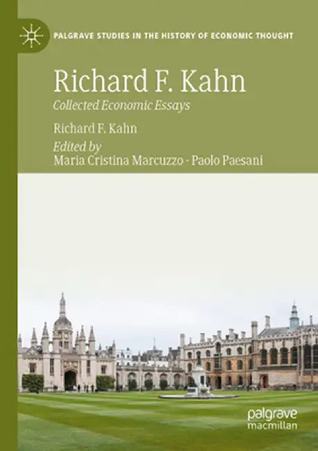 Richard F. Kahn: Collected Economic Essays by Maria Cristina Marcuzzo