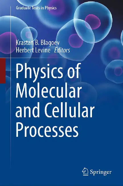 Physics of Molecular and Cellular Processes by Krastan B. Blagoev