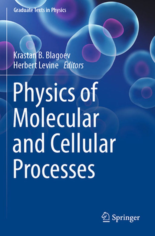 Physics of Molecular and Cellular Processes by Krastan B. Blagoev