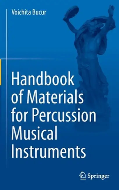Handbook of Materials for Percussion Musical Instruments by Voichita Bucur